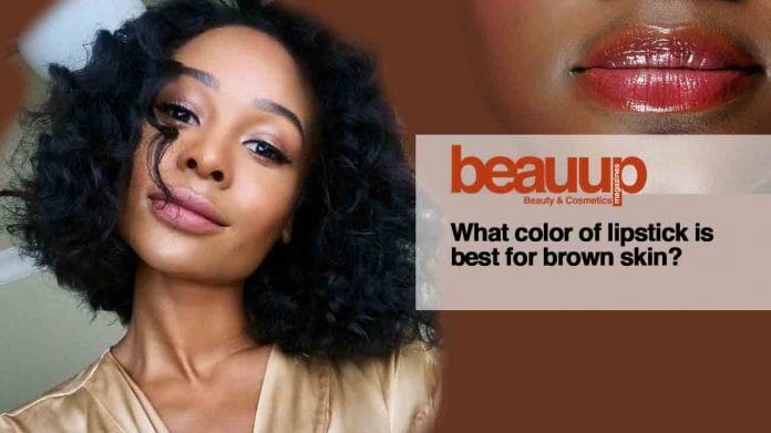 What color of lipstick is best for brown skin?