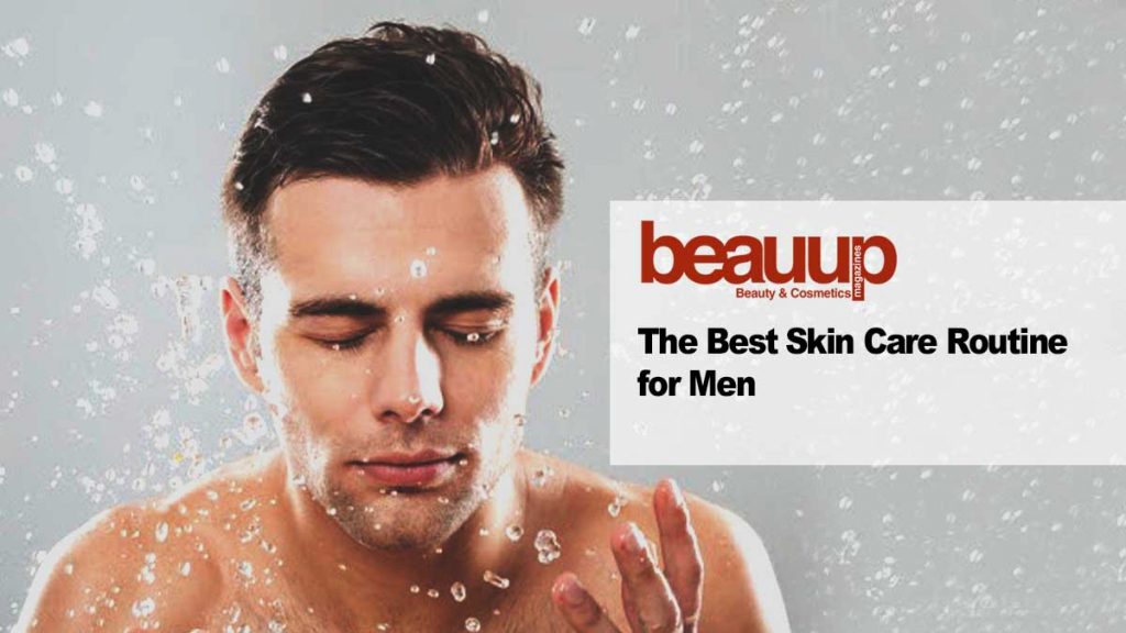 The Best Skincare Routine For Men 2022 