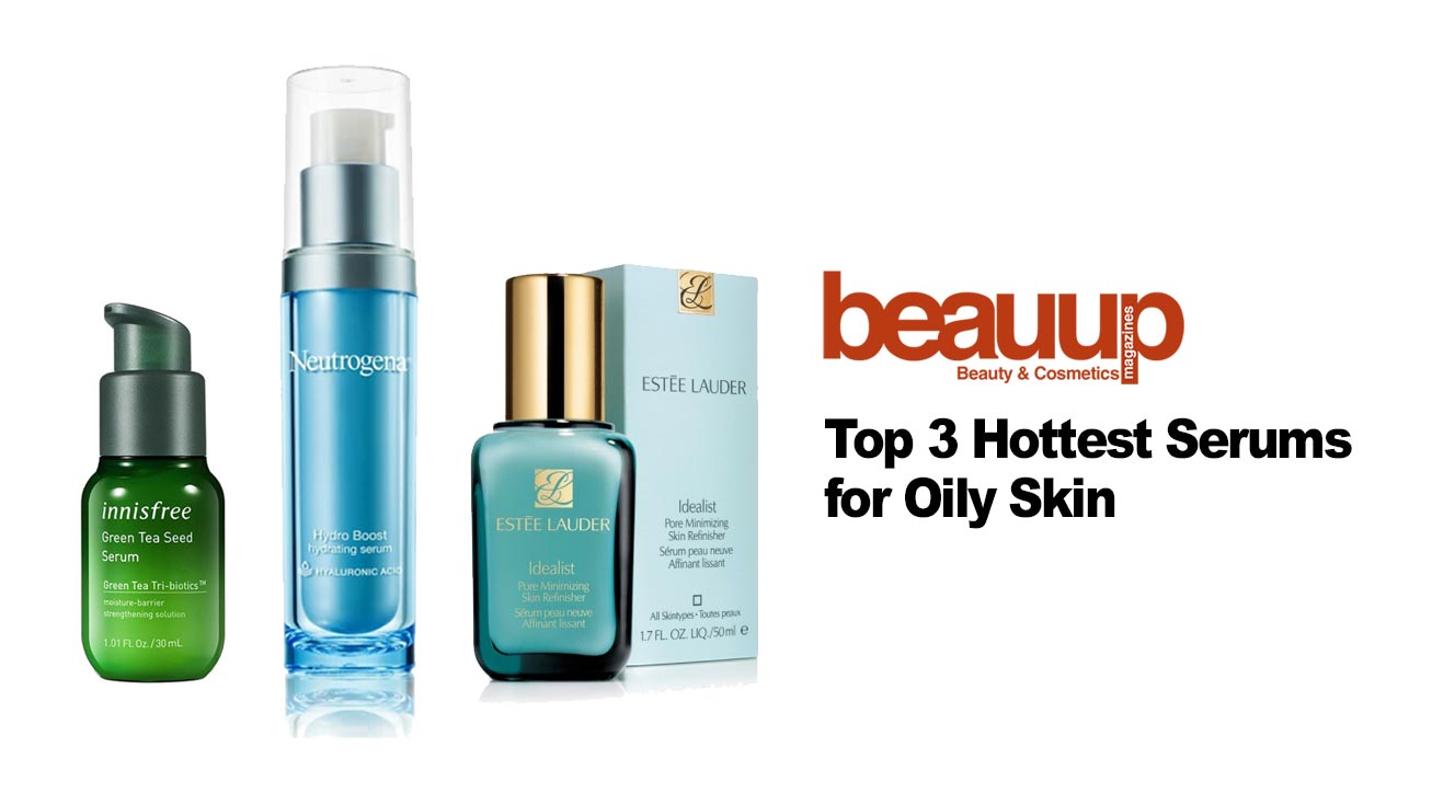 3 Hottest Serum For Oily Skin You Should Try