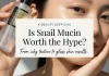 COSRX Snail Mucin 96 Essence Review: Gross or Game Changer? cosrx snail mucin review cover